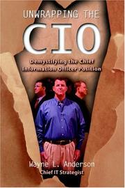 Cover of: Unwrapping The CIO: Demystifying the Chief Information Officer Position