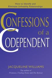 Cover of: Confessions of a Codependent: How to Identify and Eliminate Unhealthy Relationships