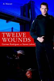 Cover of: Twelve Wounds by Steven Lehrer, Carmen Rodriguez