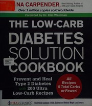 Cover of: The low-carb diabetes solution cookbook: prevent and heal type 2 diabetes with 200 ultra low-carb recipes