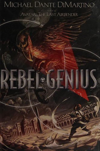 Rebel genius by Michael Dante DiMartino