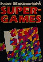 Cover of: Ivan Moscovich's super-games by Ivan Moscovich