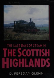 Cover of: The Last Days of Steam in the Scottish Highlands