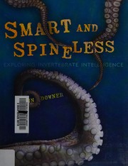 Cover of: Smart and spineless: exploring invertebrate intelligence