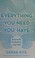 Cover of: Everything you need you have