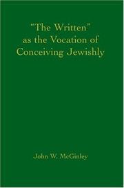 Cover of: The Written as the Vocation of Conceiving Jewishly | John W. McGinley