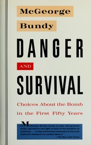 Cover of: Danger and survival: Choices About the Bomb in the First Fifty Years