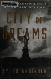 Cover of: City of dreams: the 400-year epic history of immigrant New York