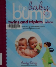 Cover of: The baby bump multiples: 100s of secrets to surviving those 9 long months with twins, triplets, or more on board