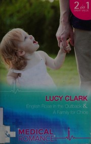 Cover of: English Rose in the Outback /  A Family for Chloe by Lucy Clark