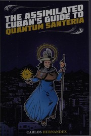 Cover of: The assimilated Cuban's guide to quantum santeria