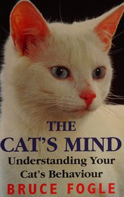Cover of: The cat's mind: understanding your cat's behaviour
