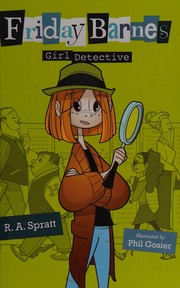 Cover of: Friday Barnes, girl detective by R. A. Spratt