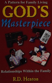 Cover of: God's masterpiece by R. D. Henton