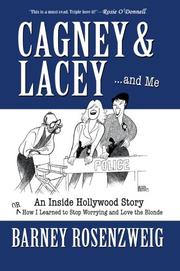 Cagney & Lacey ... and Me by Barney Rosenzweig