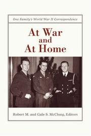 Cover of: At War and At Home by Gale S. McClung, Robert M. McClung, Robert M. McClung