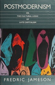 Cover of: Postmodernism, or, The cultural logic of late capitalism