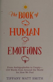 Cover of: The book of human emotions by Tiffany Watt Smith