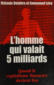 Cover of: L'homme qui valait cinq milliards by Mélanie Delattre