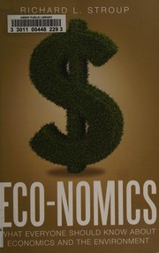 Cover of: Eco-nomics: what everyone should know about economics and the environment