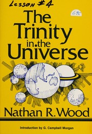 Cover of: The Trinity in the Universe by Nathan Wood, Morgan, G. Campbell