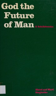 Cover of: God the future of man by Edward Schillebeeckx
