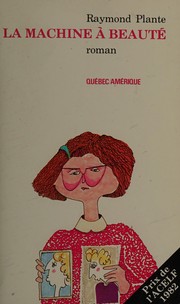 Cover of: La machine à beauté by Raymond Plante