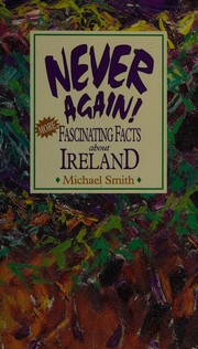 Cover of: Never again!: more fascinating facts about Ireland