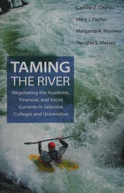 Cover of: Taming the River: Negotiating the Academic, Financial, and Social Currents in Selective Colleges and Universities