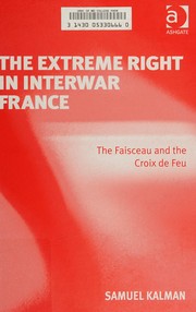 Cover of: The extreme right in interwar France by Samuel Kalman
