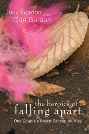 Cover of: The Heroics of Falling Apart: One Couple's Breast Cancer Journey