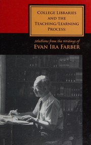 Cover of: College libraries and the teaching/learning process: selections from the writings of Evan Ira Farber