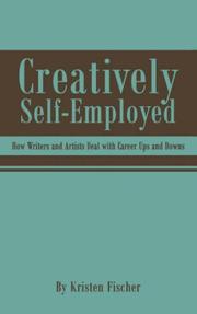 Cover of: Creatively Self-Employed: How Writers and Artists Deal with Career Ups and Downs