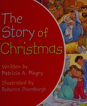 Cover of: The story of Christmas by Patricia A. Pingry