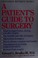 Cover of: A patient's guide to surgery