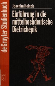 Cover of: Einführung in die mittelhochdeutsche Dietrichepik by Joachim Heinzle