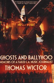 Cover of: Ghosts and ballyhoo: memoirs of a failed L.A. music journalist