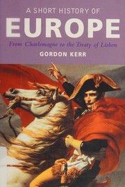 Cover of: A short history of Europe: from Charlemagne to the Treaty of Lisbon