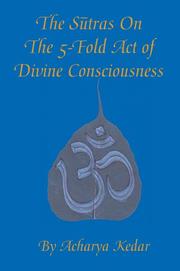 Cover of: The Sutras On The 5-Fold Act of Divine Consciousness | Acharya Kedar