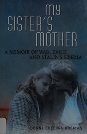 My sister's mother by Donna Solecka Urbikas