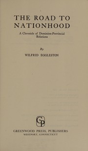 Cover of: The road to nationhood by Wilfrid Eggleston (1901-86)