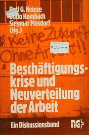 Cover of: Beschäftigungskrise und Neuverteilung der Arbeit by Rolf G. Heinze, Bodo Hombach, Siegmar Mosdorf (Hg.).