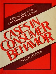 Cases in consumer behavior by F. Stewart DeBruicker, Scott Ward, Stewart De Briucker