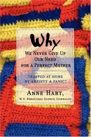 Cover of: Why We Never Give Up Our Need for a Perfect Mother: Trapped at Home by Anxiety & Panic?