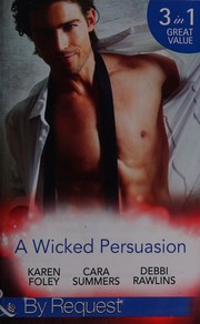 Cover of: Wicked Persuasion: No Going Back / No Holds Barred / No One Needs to Know