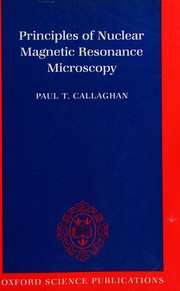 Cover of: Principles of nuclear magnetic resonance microscopy by Paul T. Callaghan