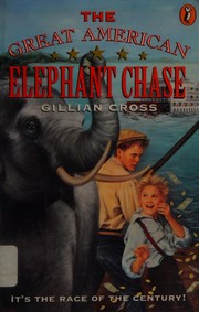 Cover of: The great American elephant chase by Gillian Cross