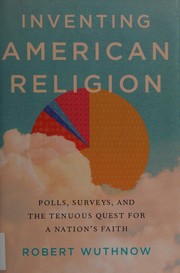 Cover of: Inventing American religion by Robert Wuthnow