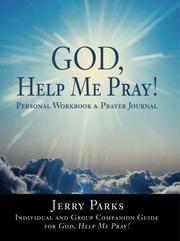 God, Help Me Pray! by Jerry L Parks
