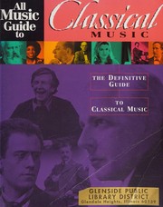 Cover of: All music guide to classical music: the definitive guide to classical music